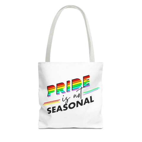 Pride Is Not Seasonal Tote