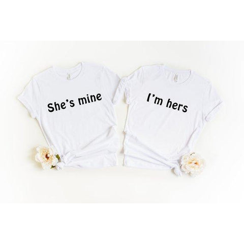 She's Mine, I'm Hers Tees