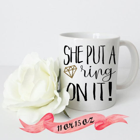 She Put A Ring On It Engaged Coffee Mug